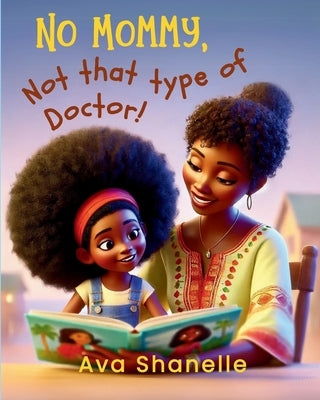 No Mommy, Not That Type of Doctor! by Shanelle, Ava