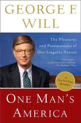 One Man's America: The Pleasures and Provocations of Our Singular Nation by Will, George