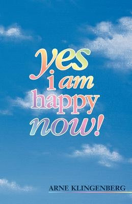 Yes I Am Happy Now! by Klingenberg, Arne