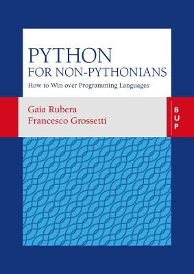 Python for non-Pythonians: How to Win Over Programming Languages by Grossetti, Francesco