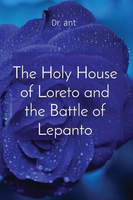 The Holy House of Loreto and the Battle of Lepanto by Vento, Anthony T.