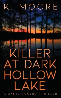 Killer at Dark Hollow Lake by Moore, K.