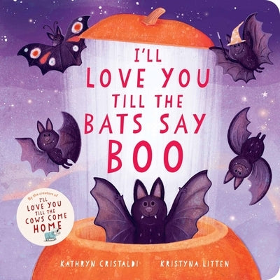 I'll Love You Till the Bats Say Boo by Cristaldi, Kathryn