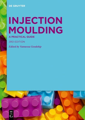 Injection Moulding: A Practical Guide by Goodship, Vannessa