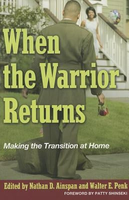 When the Warrior Returns: Making the Transition at Home by Ainspan, Nathan D.