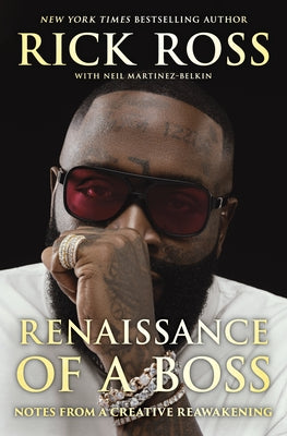 Renaissance of a Boss: Notes from a Creative Reawakening by Ross, Rick
