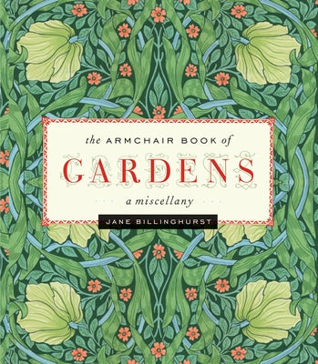 Armchair Book of Gardens: A Miscellany by Billinghurst, Jane
