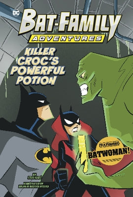 Killer Croc's Powerful Potion: Featuring Batwoman! by KortÃ©, Steve