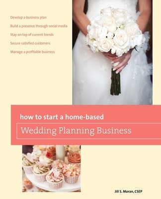 How to Start a Home-based Wedding Planning Business by Moran, Jill S.
