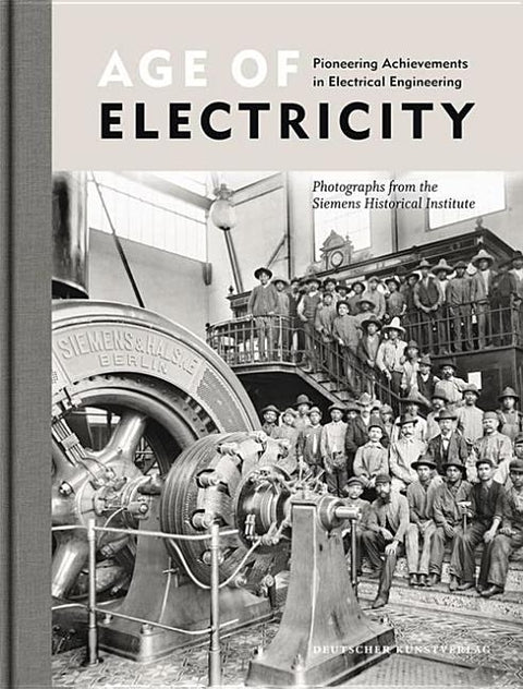 Age of Electricity: Pioneering Achievements in Electrical Engineering by Siemens Ag