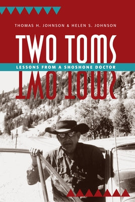 Two Toms: Lessons from a Shoshone Doctor by Johnson, Thomas H.