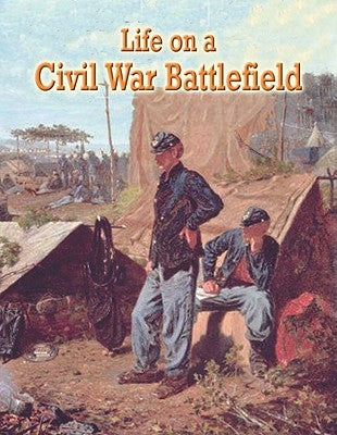 Life on a Civil War Battlefield by Claus, J. Matteson