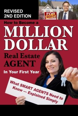 How to Become a Million Dollar Real Estate Agent in Your First Year: What Smart Agents Need to Know Explained Simply by Alvis, Susan Smith