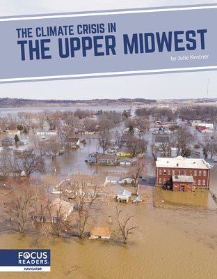 The Climate Crisis in the Upper Midwest by Kentner, Julie