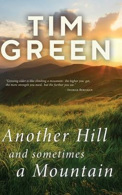 Another Hill And Sometimes A Mountain by Green, Tim