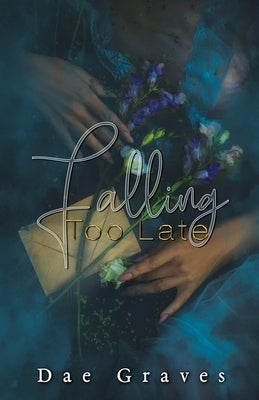 Falling Too Late by Graves, Dae