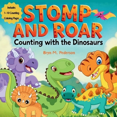 Stomp and Roar Counting with the Dinosaurs by Pederson, Bryn M.