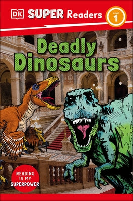 DK Super Readers Level 1 Deadly Dinosaurs by DK