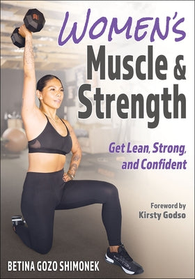 Women's Muscle & Strength: Get Lean, Strong, and Confident by Gozo Shimonek, Betina