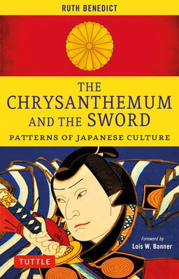 The Chrysanthemum and the Sword: Patterns of Japanese Culture by Benedict, Ruth