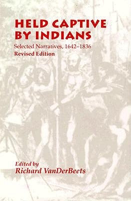 Held Captive by Indians: Selected Narratives 1642-1836 by Vanderbeets, Richard