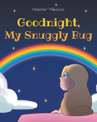 Goodnight, My Snuggly Bug by Makoutz, Heather