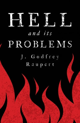 Hell and Its Problems by Raupert, J. Godfrey