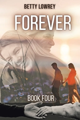 Forever: Book Four by Lowrey, Betty