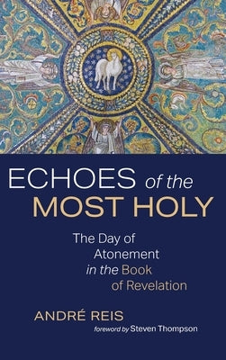 Echoes of the Most Holy by Reis, André