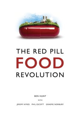 The Red Pill Food Revolution by Hunt, Ben