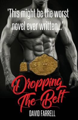 Dropping the Belt by Farrell, David