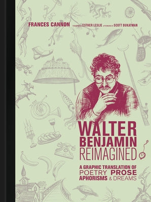 Walter Benjamin Reimagined: A Graphic Translation of Poetry, Prose, Aphorisms, and Dreams by Cannon, Frances