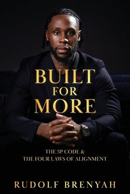 Built For More: The 3P Code and the Four Laws of Alignment by Brenyah, Rudolf