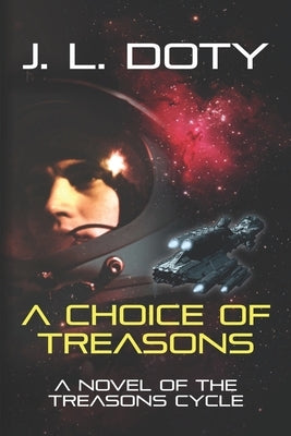 A Choice of Treasons by Doty, J. L.