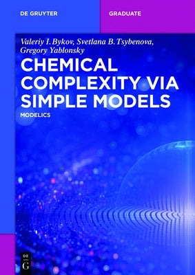 Chemical Complexity Via Simple Models: Modelics by Bykov, Valeriy I.