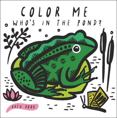 Color Me: Who's in the Pond?: Baby's First Bath Book by Sajnani, Surya