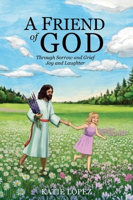 A Friend of God by Lopez, Katie