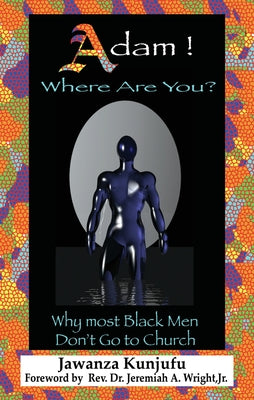 Adam! Where Are You?: Why Most Black Men Don't Go to Church by Kunjufu, Jawanza