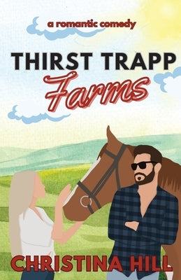 Thirst Trapp Farms by Hill, Christina