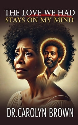 The Love We Had Stays on My Mind by Brown, Carolyn