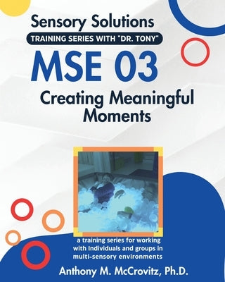 Mse 03: Creating Meaningful Moments by McCrovitz, Anthony M.