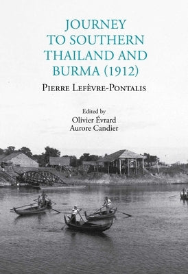 Journey to Southern Thailand and Burma (1912) by LefÃ¨vre-Pontalis, Pierre