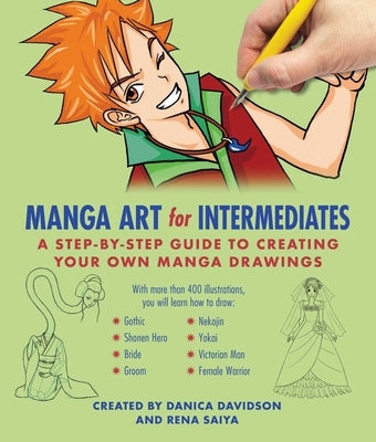 Manga Art for Intermediates: A Step-By-Step Guide to Creating Your Own Manga Drawings by Davidson, Danica