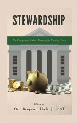 Stewardship: The Management of God's Resources for Financial Peace by Hicks, Otis Benjamin