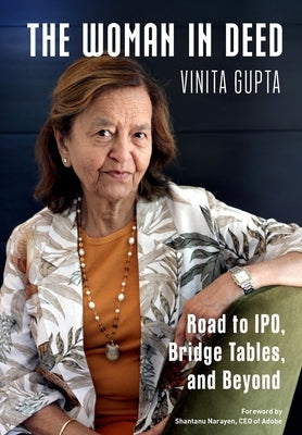 The Woman In Deed: Road to IPO, Bridge Tables, and Beyond by Gupta, Vinita
