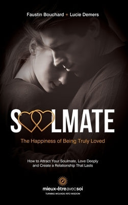 Soulmate, The Happiness of Being Truly Loved by Bouchard, Faustin