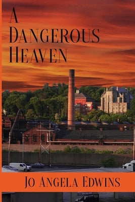 A Dangerous Heaven by Edwins, Jo Angela