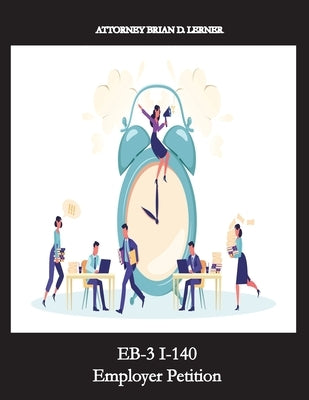 EB-3 I-140 Employer Petition: Getting a Green Card through an Employment Petition by Lerner, Brian D.