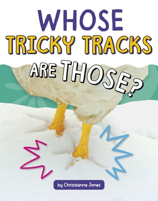 Whose Tricky Tracks Are Those? by Jones, Christianne