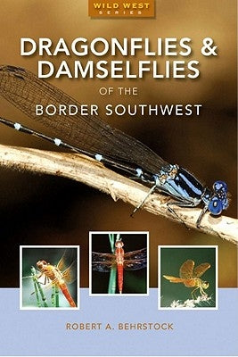 Dragonflies & Damselflies of the Southwest by Behrstock, Robert A.